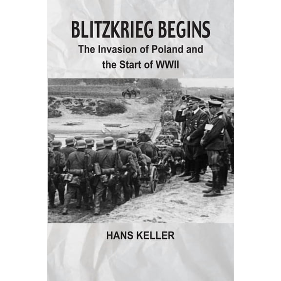 Blitzkrieg Begins: The Invasion of Poland and the Start of WWII, (Paperback)