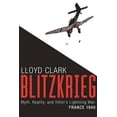 thumbnail image 1 of Blitzkrieg: Myth, Reality, and Hitler's Lightning War: France 1940 (Hardcover) by Lloyd Clark, 1 of 1