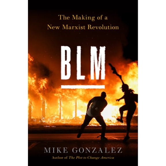 Pre-Owned Blm: The Making of a New Marxist Revolution (Hardcover) 1641772239 9781641772235