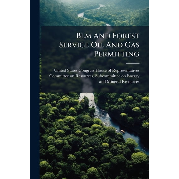 Blm And Forest Service Oil And Gas Permitting (Paperback)