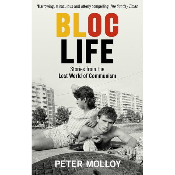 Bloc Life : Stories from the Lost World of Communism (Paperback)