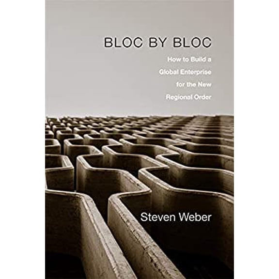 Pre-Owned Bloc by Bloc: How to Build a Global Enterprise for the New Regional Order (Hardcover) 0674979494 9780674979499