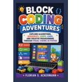 thumbnail image 1 of Block Coding Adventures: Explore Algorithms, Sequences, Loops, Logic, and Creative Programming Through Visual Coding Act, (Paperback), 1 of 1