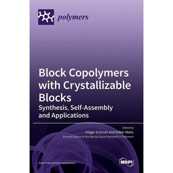 Block Copolymers with Crystallizable Blocks: Synthesis, Self-Assembly and Applications, (Hardcover)