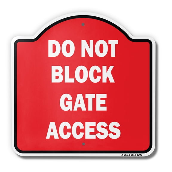 Do Not Block Gate Access 18" X 18" Heavy-Gauge Aluminum Architectural Sign | SignMission Designer Gated Property Private Parking Metal Novelty Gift Funny Joke Gag Road Garage
