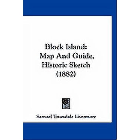 Block Island : Map And Guide, Historic Sketch (1882) (Hardcover)