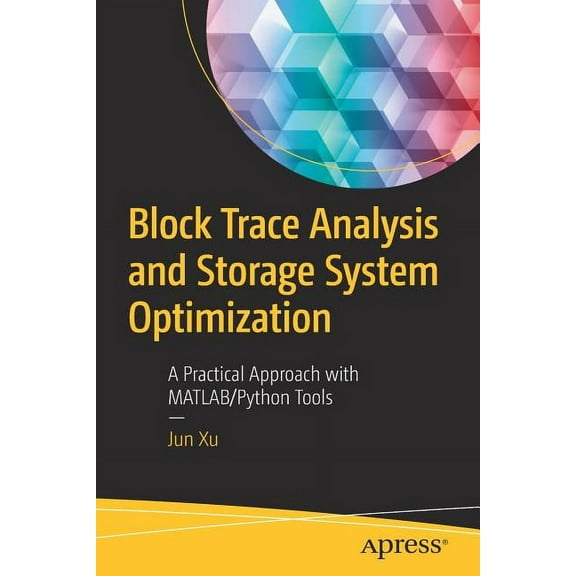 Block Trace Analysis and Storage System Optimization: A Practical Approach with Matlab/Python Tools, (Paperback)