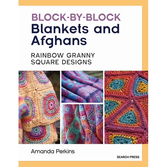 Block-By-Block Blankets and Afghans: Rainbow Granny Square Designs to Crochet, (Paperback)