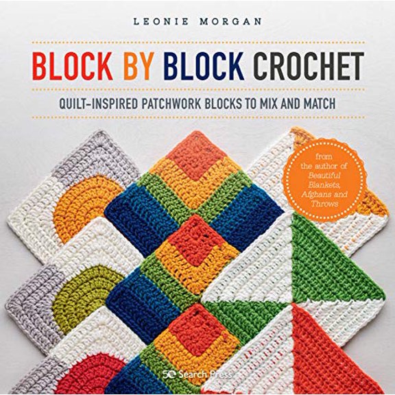 Pre-Owned Block by Block Crochet: Quilt-Inspired Patchwork Blocks to Mix and Match (Paperback) 1782219250 9781782219255
