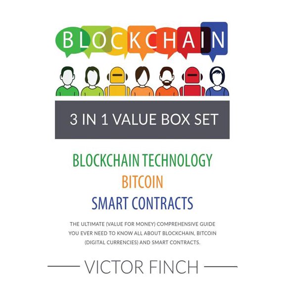 Blockchain: 3 Manuscripts - Blockchain Technology, Bitcoin Digital Currencies , Smart Contracts: The Ultimate Value For Money Comprehensive Guide Paperback 1546958479 9781546958475 Victor Finch