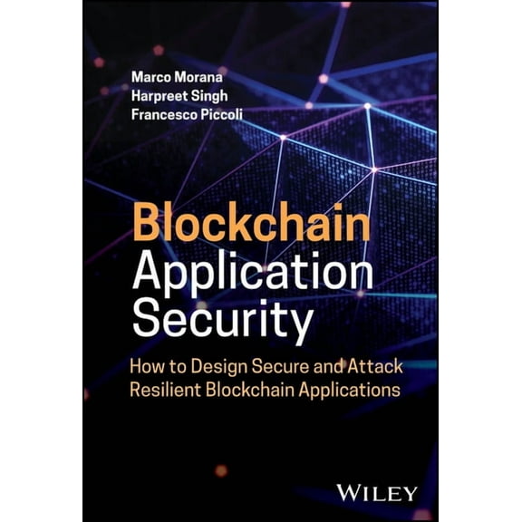 Blockchain Application Security: How to Design Secure and Attack Resilient Blockchain Applications, (Hardcover)
