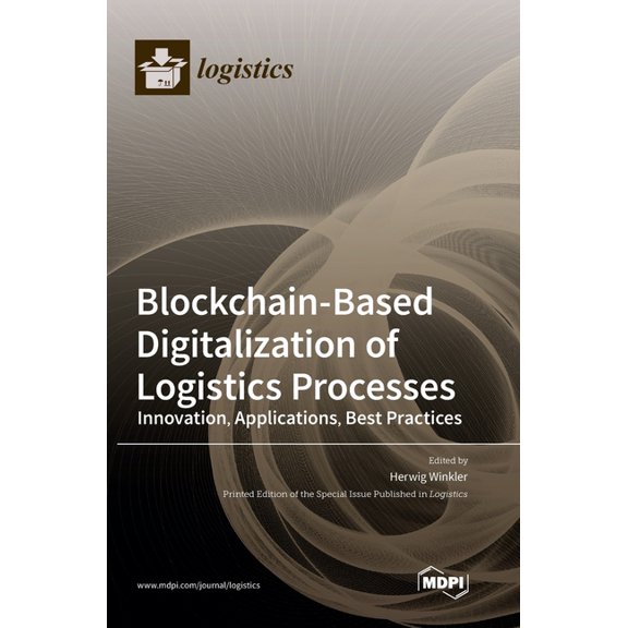 Blockchain-Based Digitalization of Logistics Processes-Innovation, Applications, Best Practices, (Hardcover)