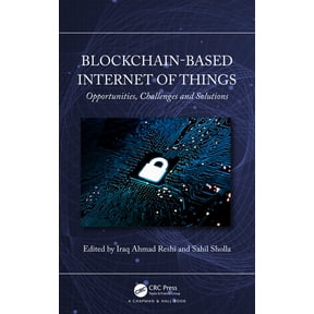 Blockchain-based Internet of Things: Opportunities, Challenges and Solutions, (Hardcover)