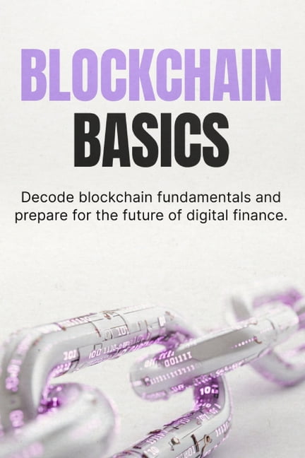 Blockchain Basics: A Simple Guide to Understanding Blockchain, Crypto, and Digital Assets Without Confusion, (Paperback)