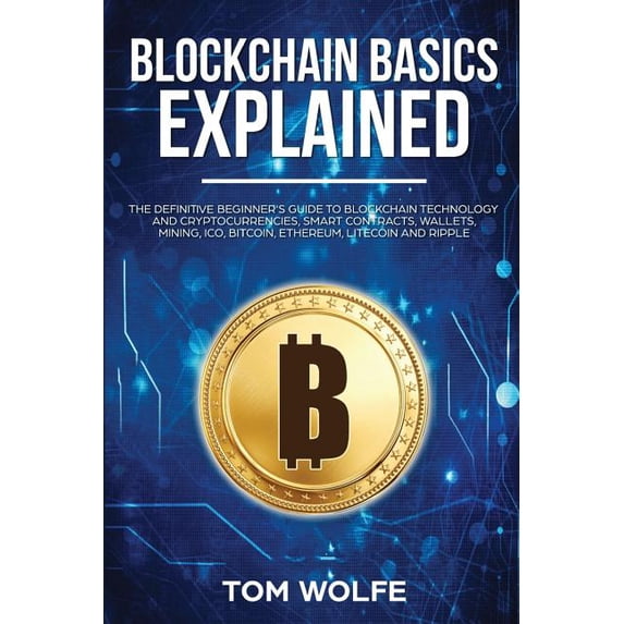 Blockchain Basics Explained: The Definitive Beginner's Guide to ...