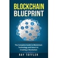 thumbnail image 1 of Blockchain Blueprint: The Complete Guide to Blockchain Technology and How it is Creating a Revolution Books on Bitcoin, Cryptocurrency, Ethereum, FinTech, Hidden Economy, Money, Smart Con 1548620637, 1 of 1