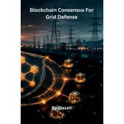 Blockchain Consensus for Grid Defense, Paperback