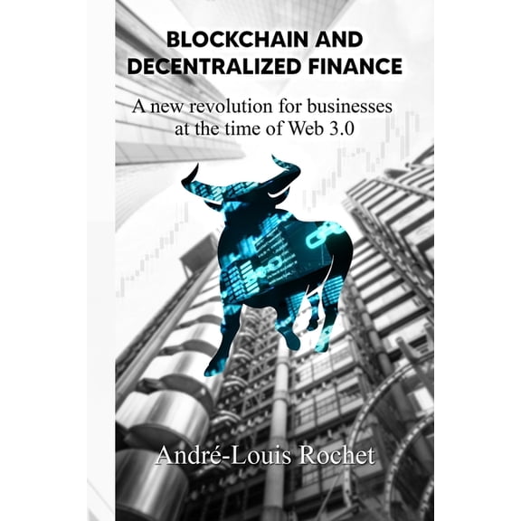 Blockchain & Decentralized Finance: A New Revolution for Businesses at the Time of Web 3.0