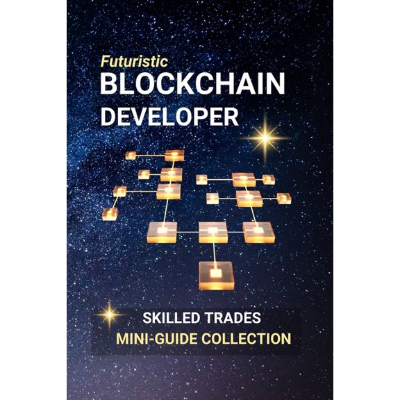 Blockchain Developer: Build the Future of Digital Trust - A Career in Code and Decentralization, (Paperback)
