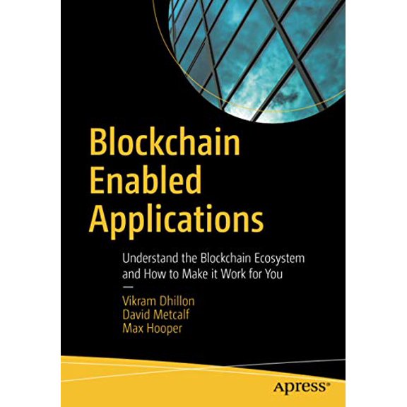 Pre-Owned Blockchain Enabled Applications: Understand the Blockchain Ecosystem and How to Make It Work for You (Paperback) 1484230809 9781484230800
