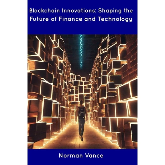 Blockchain Innovations : Shaping the Future of Finance and Technology (Paperback)