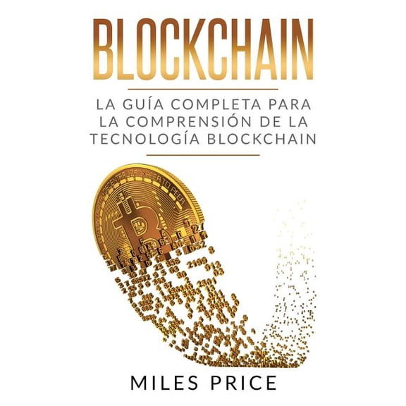 Blockchain: La Gua Completa Para La Comprensin De La Tecnologa Blockchain (Paperback)
