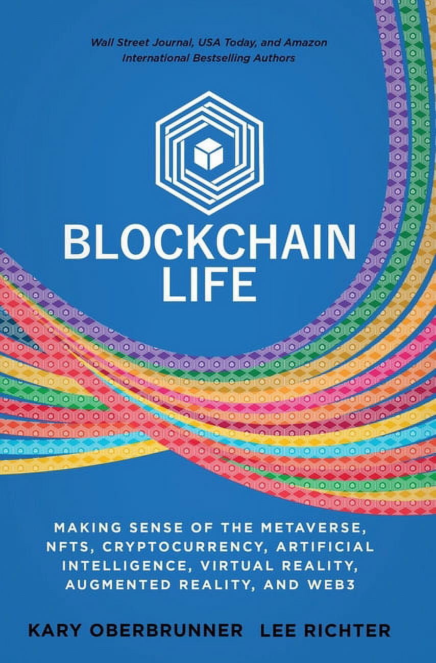 Blockchain Life: Making Sense of the Metaverse, NFTs, Cryptocurrency,  Virtual Reality, Augmented Reality, and Web3, (Hardcover)