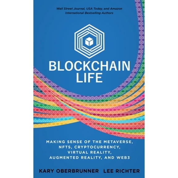 Pre-Owned Blockchain Life: Making Sense of the Metaverse, NFTs, Cryptocurrency, Virtual Reality, Augmented Reality, and Web3 (Paperback) 1636800890 9781636800899