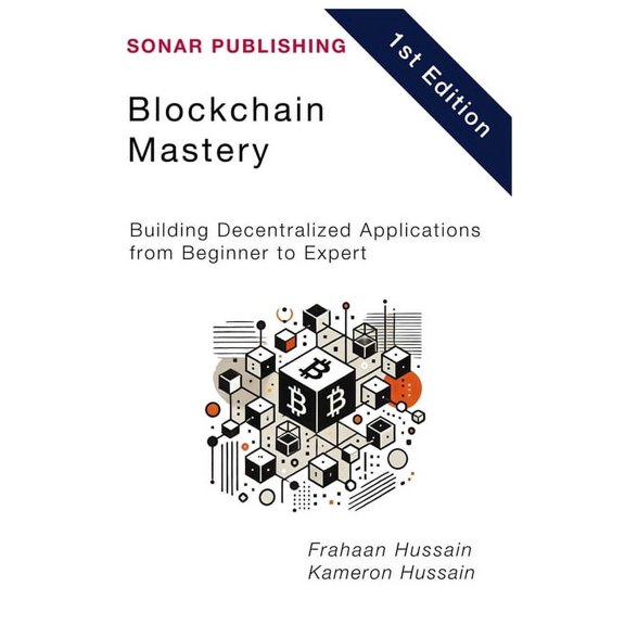 Blockchain Mastery: Building Decentralized Applications from Beginner to Expert, (Paperback)
