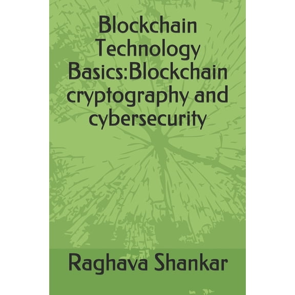 Blockchain Technology Basics: Blockchain cryptography and cybersecurity (Paperback)