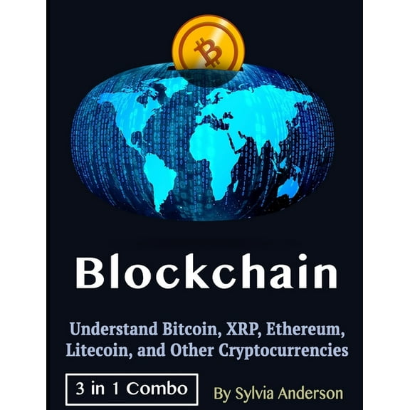 Blockchain: Understand Bitcoin, XRP, Ethereum, Litecoin, and Other Cryptocurrencies
