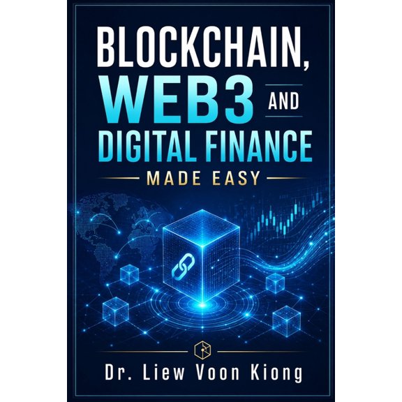 Blockchain, Web3 and Digital Finance Made Easy: A Practical Guide to Blockchain Basics, Smart Contracts, DeFi, Stablecoi, (Paperback)