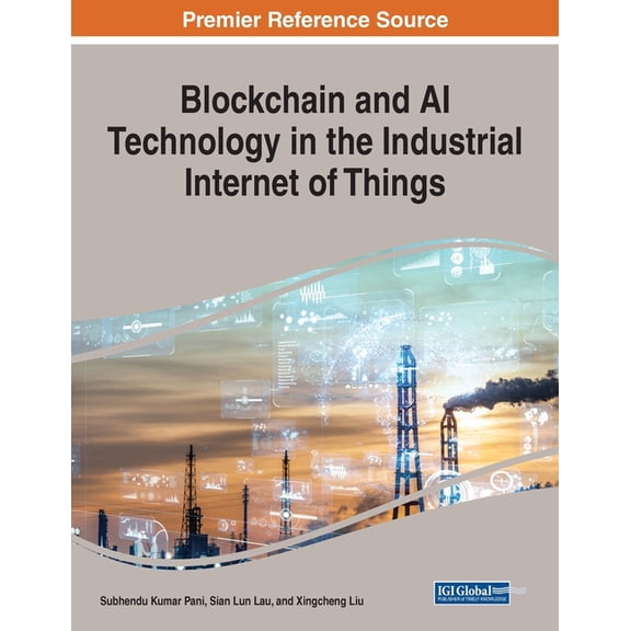 Blockchain and AI Technology in the Industrial Internet of Things, (Paperback)