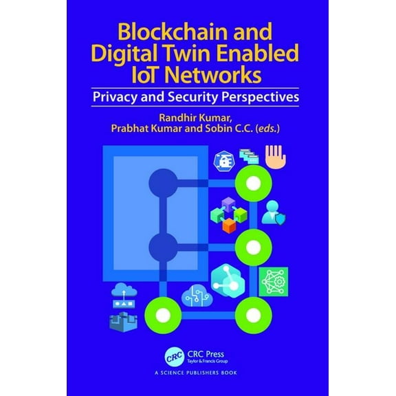 Blockchain and Digital Twin Enabled Iot Networks: Privacy and Security Perspectives, (Hardcover)