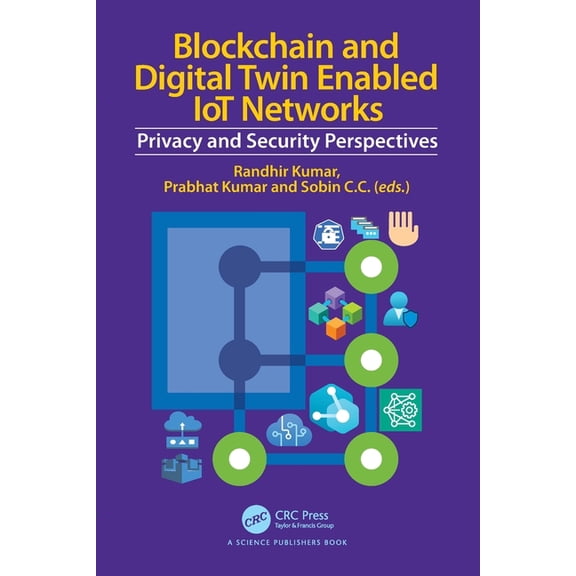 Blockchain and Digital Twin Enabled IoT Networks: Privacy and Security Perspectives, (Paperback)