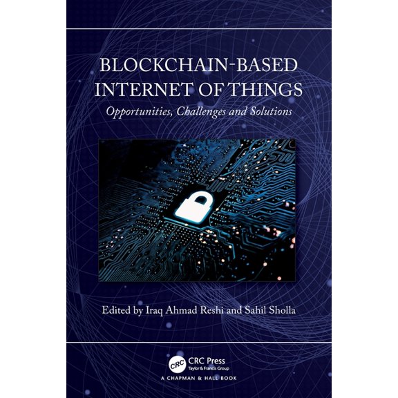 Blockchain-based Internet of Things: Opportunities, Challenges and Solutions, (Paperback)