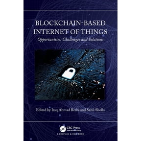 Blockchain-based Internet of Things: Opportunities, Challenges and Solutions, (Paperback)