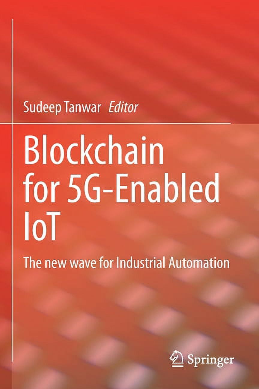 Blockchain for 5g-Enabled Iot: The New Wave for Industrial Automation,  (Paperback) - Walmart.com