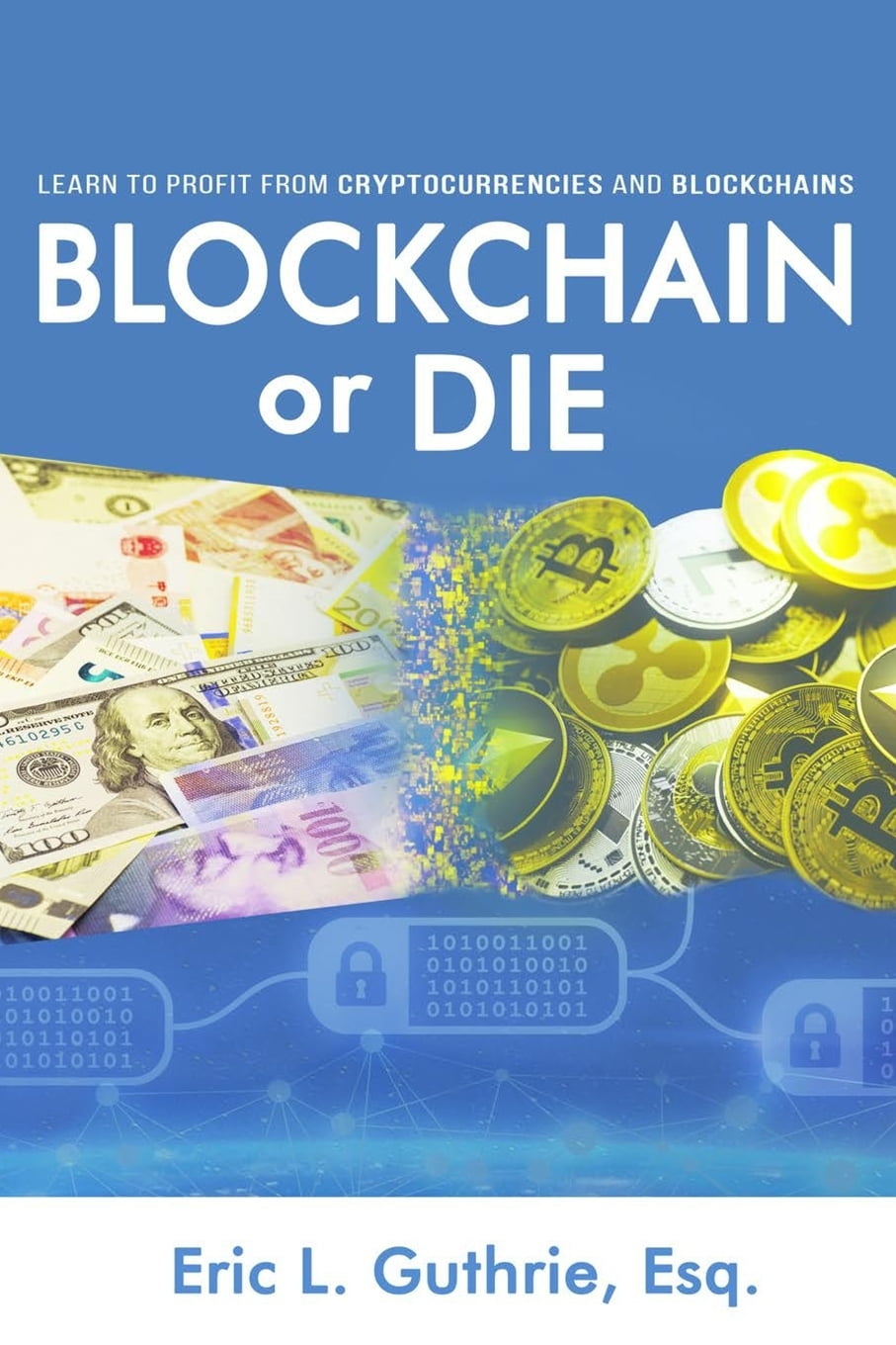 Blockchain or Die : Learn to Profit from Cryptocurrencies and Blockchains  (Paperback)