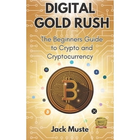 Blocks and Chains: The Beginners Guide t Digital Gold Rush: The Beginners Guide to Crypto and Cryptocurrency, (Paperback)