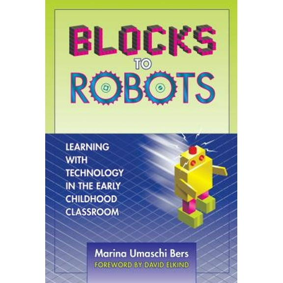 Pre-Owned Blocks to Robots: Learning with Technology in the Early Childhood Classroom (Paperback) 0807748471 9780807748473
