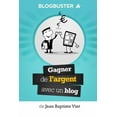 thumbnail image 1 of Blogbuster: Gagner de L'Argent Avec Un Blog, 1 of 1