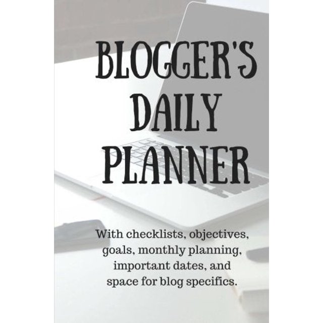 Bloggers Daily Planner With checklists, objectives, goals, monthly