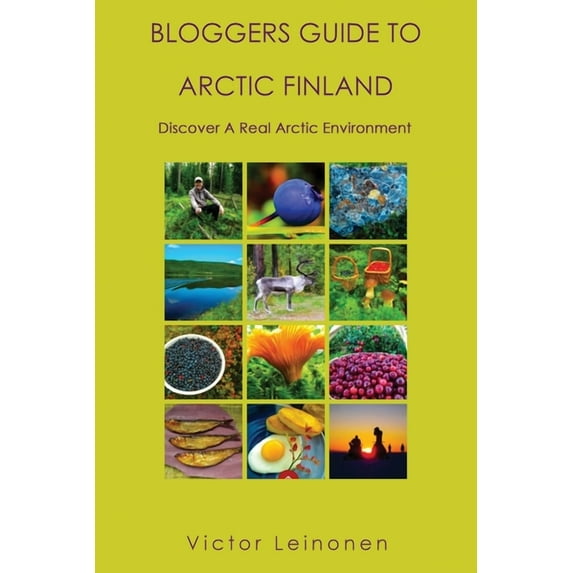Bloggers Guide to Arctic Finland, (Paperback)