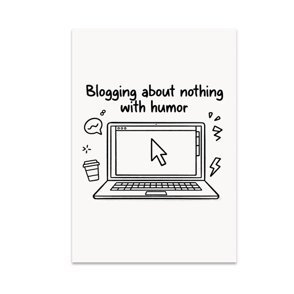 Blogging About Nothing with Humor - Blogging Enthusiast - 13x19 Poster Print