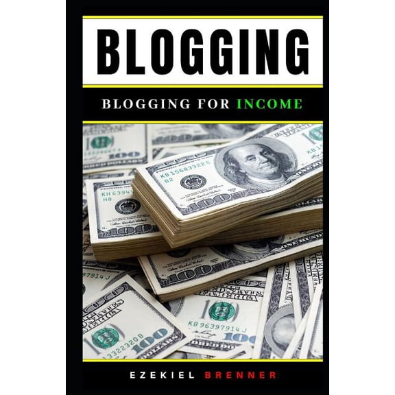 Make Money Blogging: Blogging: Blogging for Income (Paperback)