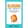 thumbnail image 1 of Blogging For Profit: The No Nonsense Beginner's Blueprint To Earn Money Online With Your Blog, (Paperback), 1 of 1