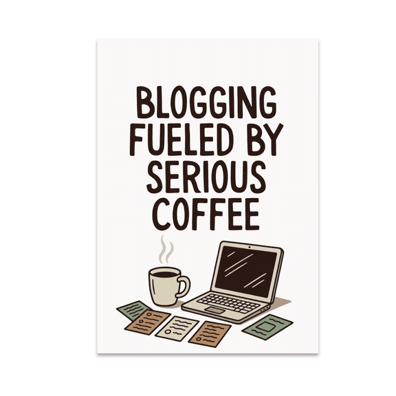 Blogging Fueled by Serious Coffee - Caffeinated Blogger - 13x19 Poster Print