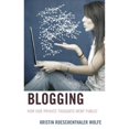 thumbnail image 1 of Pre-Owned Blogging: How Our Private Thoughts Went Public (Hardcover 9780739186459) by Kristin Roeschenthaler Wolfe, 1 of 1