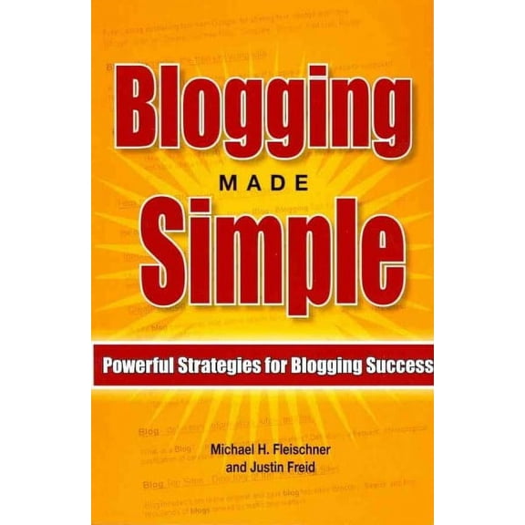 Blogging Made Simple: Powerful Strategies For Blogging Success! (Paperback)